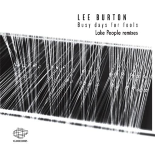 Lee Burton – Busy Days For Fools - Remixes Pt.02 (Lake People)