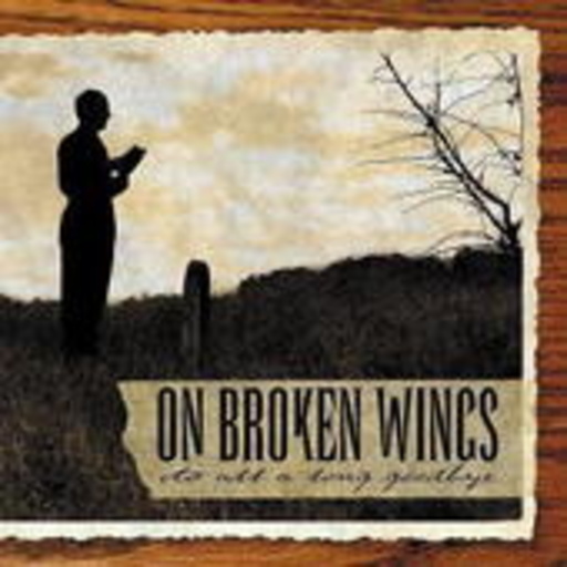 On Broken Wings – Its All A Long Goodbye
