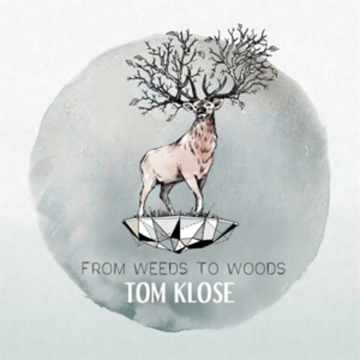 Tom Klose – From Weeds To Woods