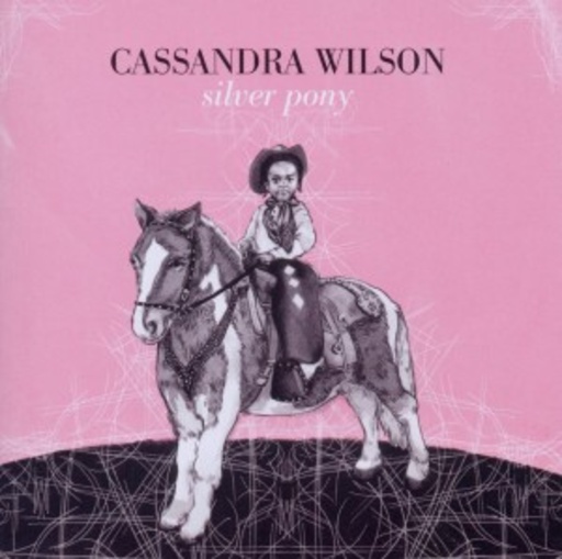 Cassandra Wilson – Silver Pony