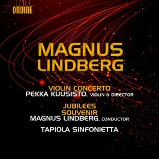 Pekka Kuusisto/Magnus Lindberg/Tapiola Sinfonietta – Violin Concerto/Jubilees/Souvenir