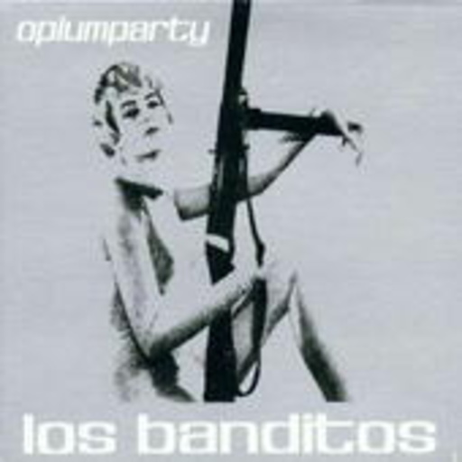 Los Banditos – Opiumparty