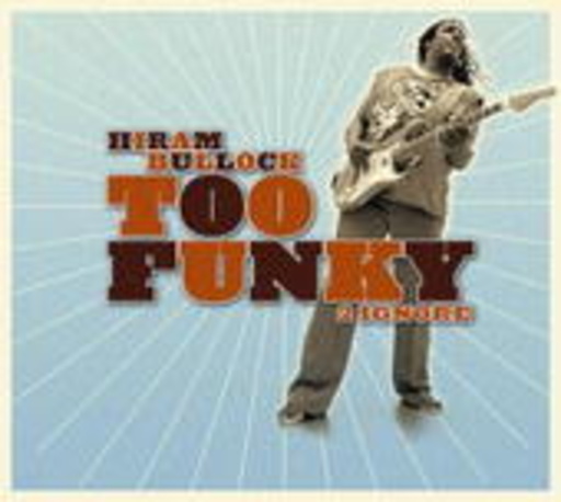 Hiram Bullock – Too Funky Too Ignore