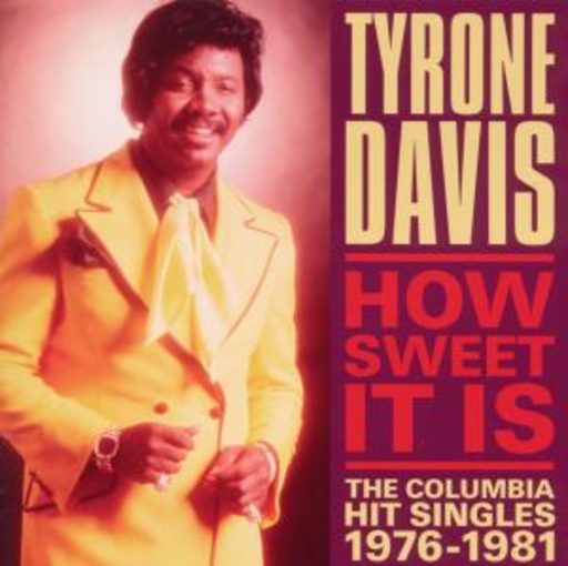 Tyrone Davis – How Sweet It Is - The Columbia Hit Singles 1976-1981