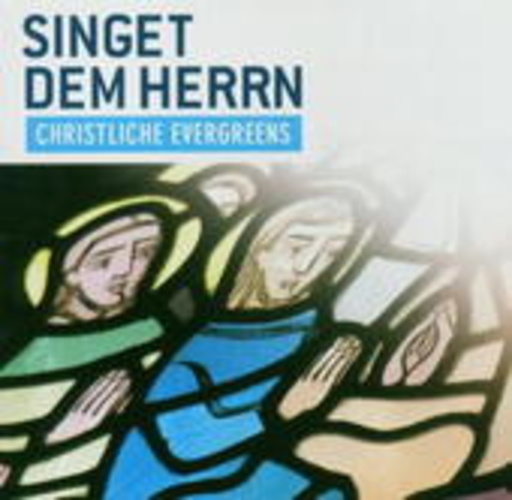 Diverse – Singet dem Herrn - Christliche Evergreens