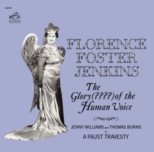 Florence Foster Jenkins – The Glory (????) Of The Human Voice