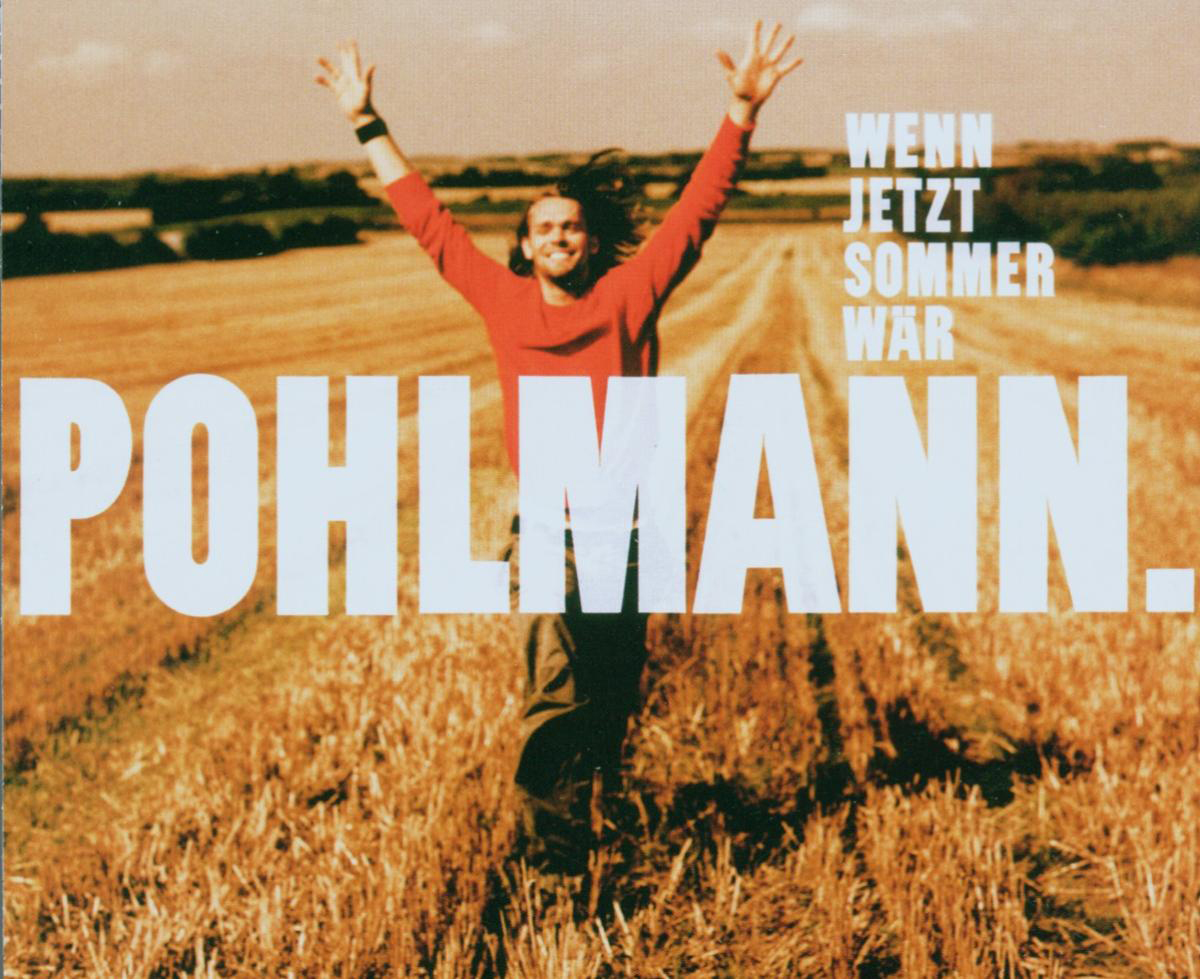 Pohlmann. – Wenn jetzt Sommer wär