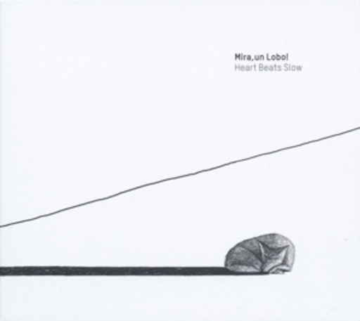 Mira, Un Lobo! – Heart Beats Slow