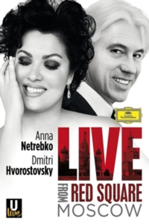 Anna Netrebko/Dmitri Hvorostovsky – Live From Red Square