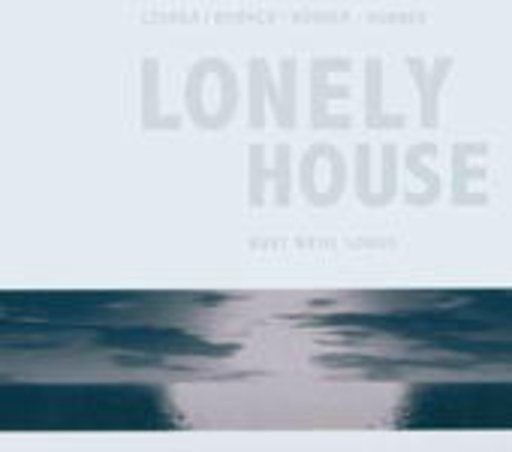 Czurda/Beirach/Hübner & Hübner – Lonely House Songs & Chansons Of Kurt Weill