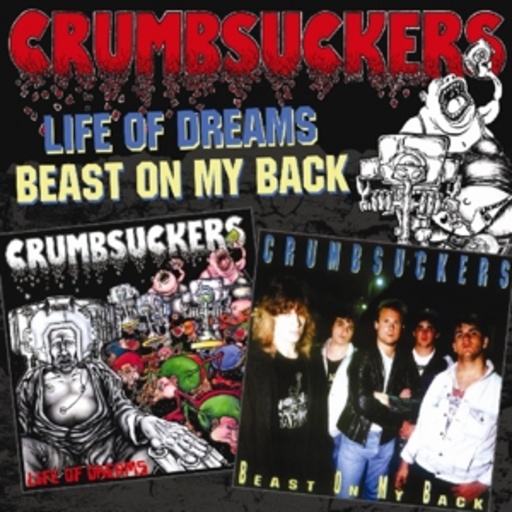 Crumbsuckers – Life Of Dreams/Beast On My Back