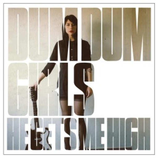Dum Dum Girls – He Gets Me High EP