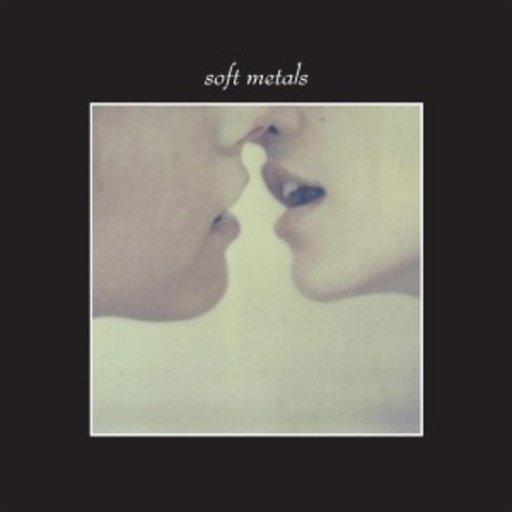 Soft Metals – Soft Metals