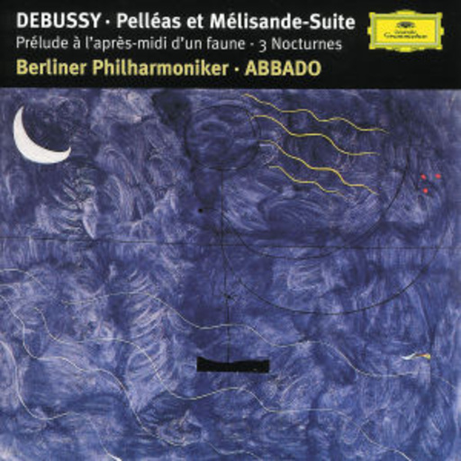 Claudio Abbado/Berliner Philharmoniker – Pelléas Et Mélisande-Suite