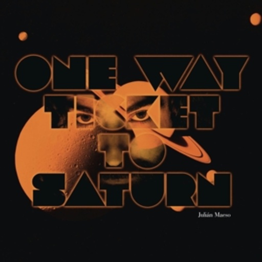 Julian Maeso – One Way Ticket To Saturn