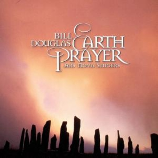Bill Douglas/Thew Ars Nova ... – Earth Prayer