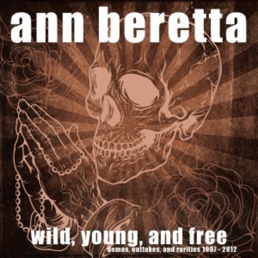 Ann Beretta – Wild, Young, And Free
