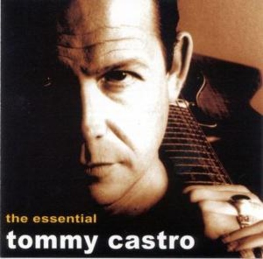 Tommy Castro – The Essential Tommy Castro