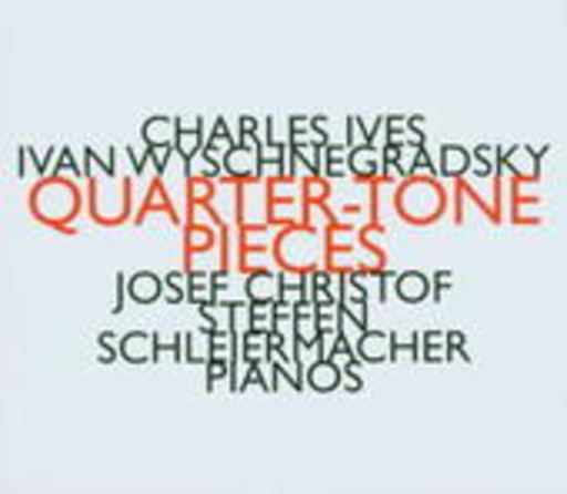Josef Christof & Steffen Schleiermacher – 24 Preludes im Vierteltonsystem/Three Quarter-Tone Pieces For Two Pianos