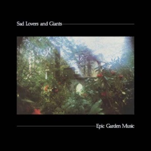 Sad Lovers And Giants – Epic Garden Music