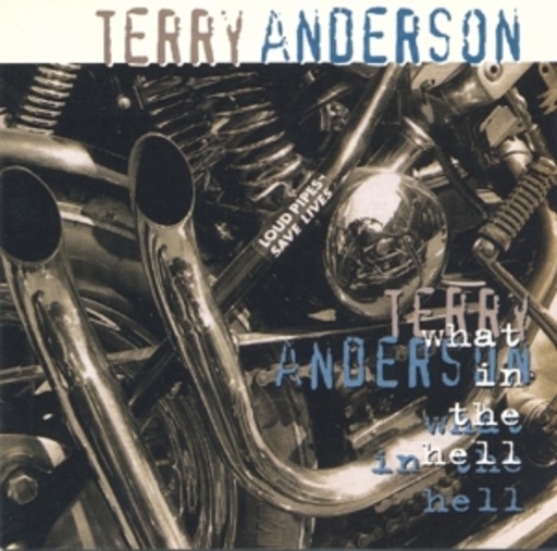 Terry Anderson – What In The Hell