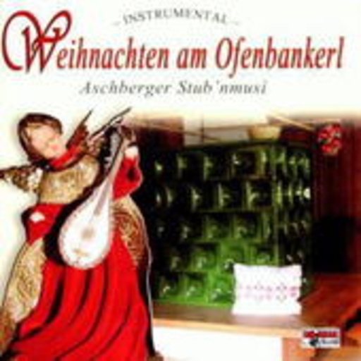 Aschberger Stub'nmusi – Weihnachten am Ofenbankerl