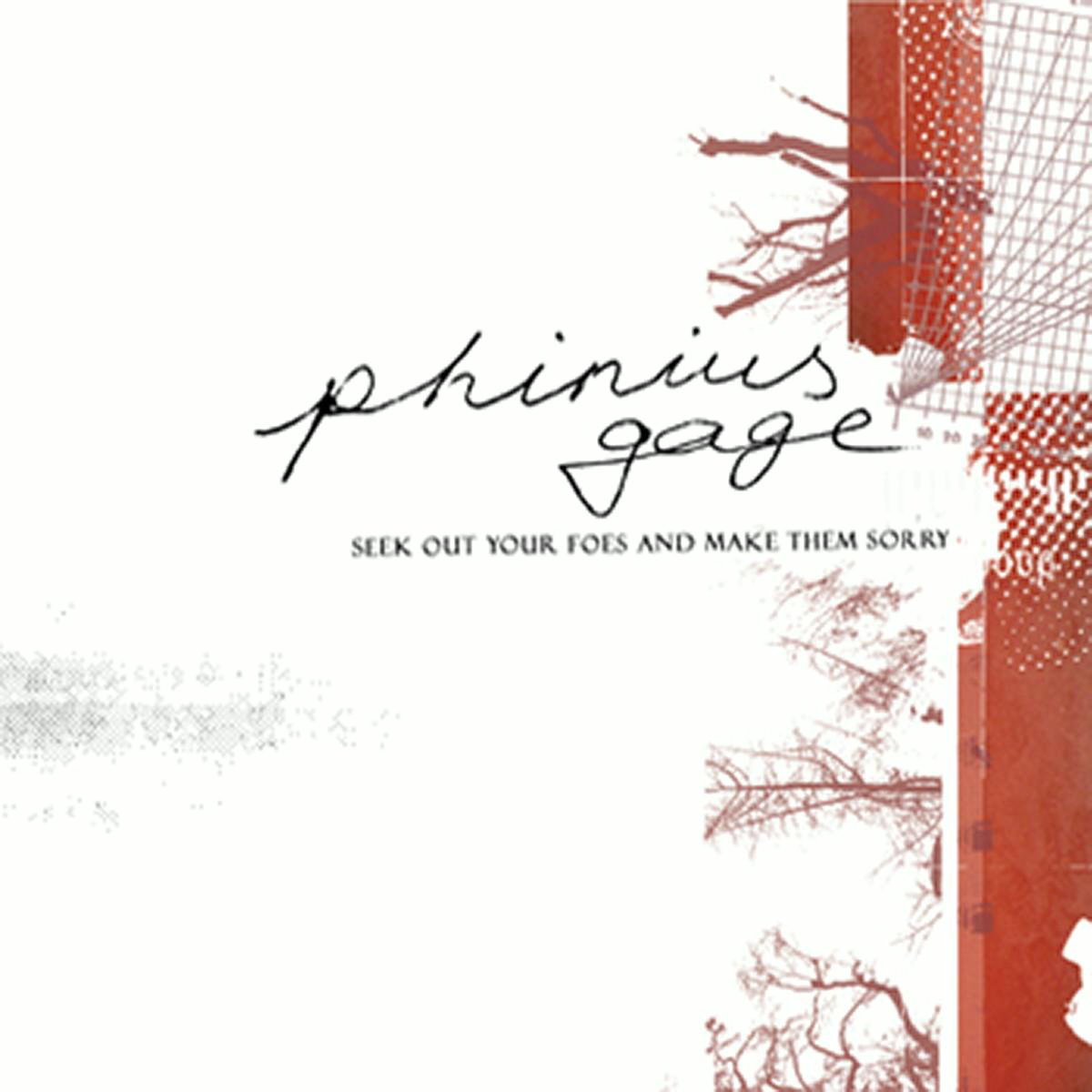 Phinius Gage – Seek Out Your Foes And Make..