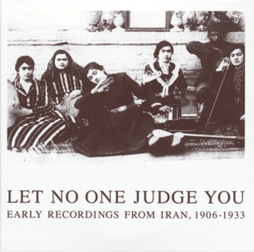 Diverse – Let No One Judge You - Early Recordings From Iran 1906-1933