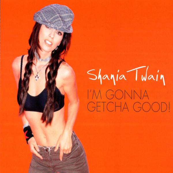 Shania Twain – I'm Gonna Getcha Good!