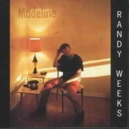 Randy Weeks – Madeline