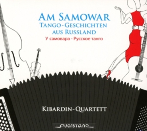 Kibardin-Quartett – Am Samowar - Tango-Geschichten aus Russland