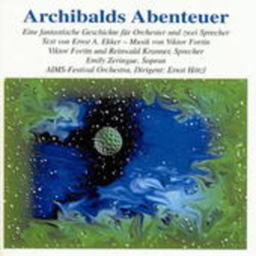 Gernot Kranner/Ernst Hötzl/Reinwald Kranner/Viktor Fortin – Archibalds Abenteuer - Eine fantast. Geschichte für Orchester & zwei Sprecher