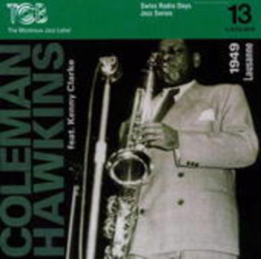 Coleman Hawkins feat Kenny Clarke – Lausanne 1949 (Swiss Radio Days Jazz Series Vol. 13)