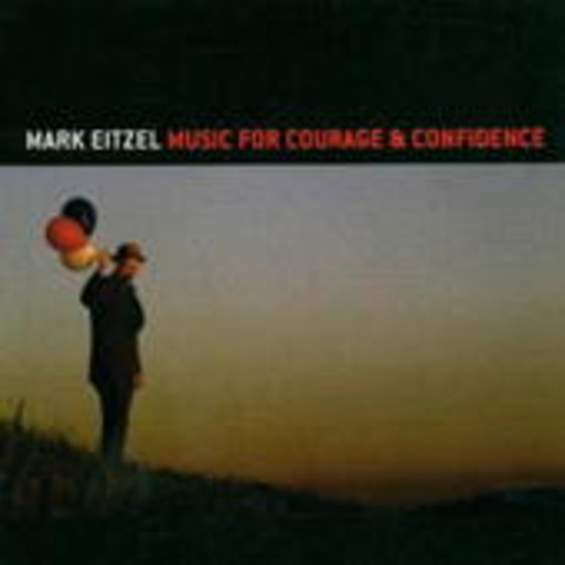 Mark Eitzel – Music For Courage And Confidence