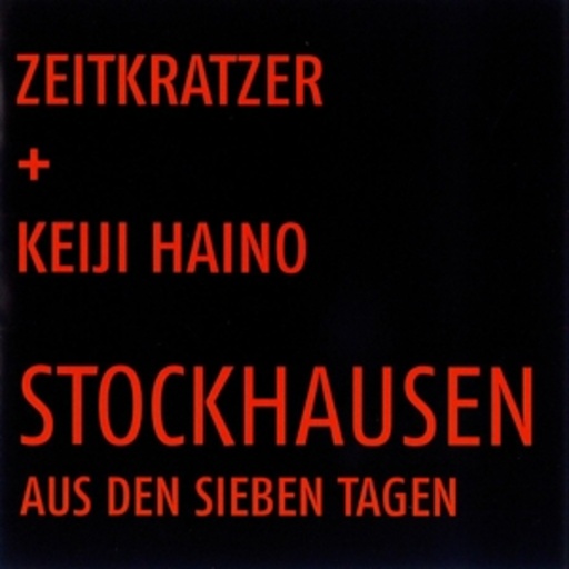 Zeitkratzer/Keiji Haino – Stockhausen - Aus deb sieben Tagen