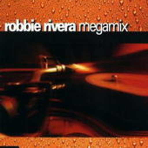 Robbie Rivera – Megamix