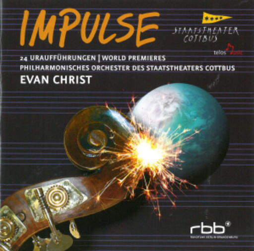 Evan Christ/Philharmonisches Orchester Cottbus – Impulse - 24 Uraufführungen