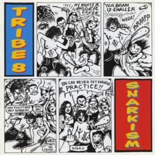 Tribe 8 – Snarkism