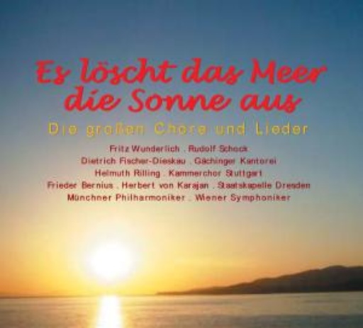 Diverse – Es löscht das Meer die Sonne aus - Die großen Chöre und Lieder