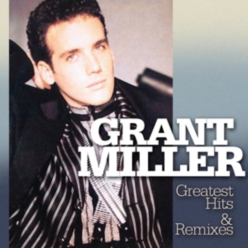 Grant Miller – Greatest Hits & Remixes