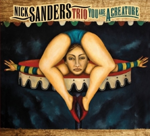 Nick Sanders Trio – You Are A Creature