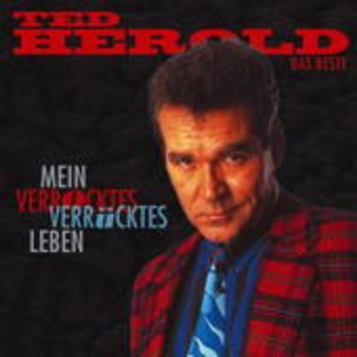 Ted Herold – Mein verrocktes verrücktes Leben - Das Beste