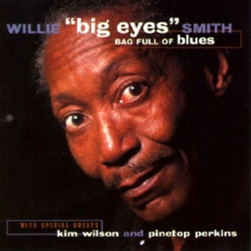 Willie "Big Eyes" Smith – Bag Full Of Blues