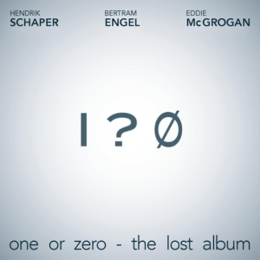 Schaper, Engel & McGrogan – One Or Zero - The Lost Album