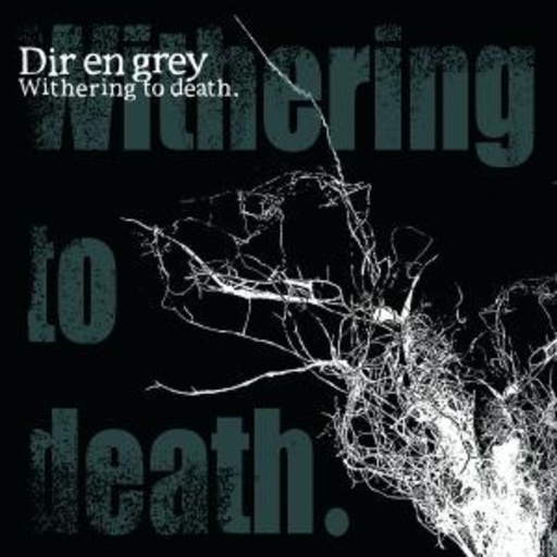 Dir En Grey – Withering To Death