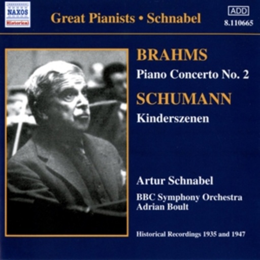Artur Schnabel/Adrian Boult/BBC Symphony Orchestra – Brahms: Piano Concerto No. 2/Schumann: Kinderszenen (1935/1947)