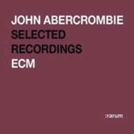 John Abercrombie – ECM: Rarum Xiv - Selected Recordings