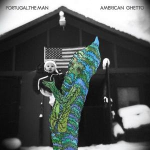 Portugal.The Man – American Ghetto