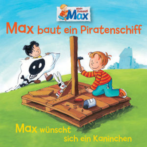 Max – Max baut ein Piratenschiff/Max wünscht sich ein Kaninchen (7)
