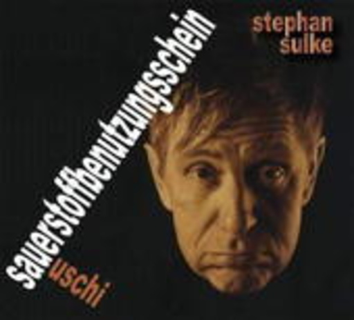 Stephan Sulke – Sauerstoffbenutzungsschein